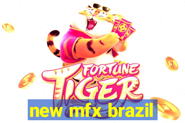 new mfx brazil